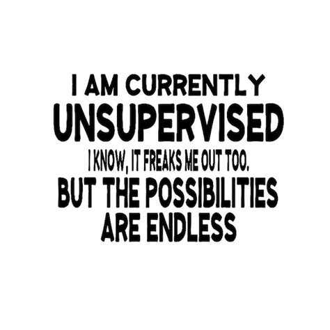 Download Free I Am Currently Unsupervised I Know It Freaks Me Out Too Creativefabrica